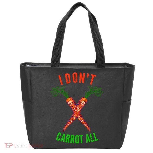 I Don't Carrot All Zip Tote Bag