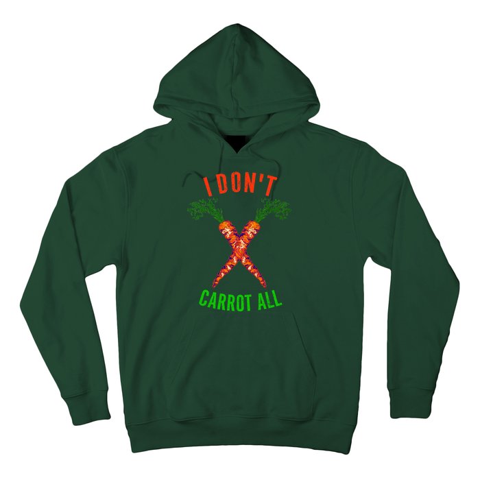 I Don't Carrot All Hoodie