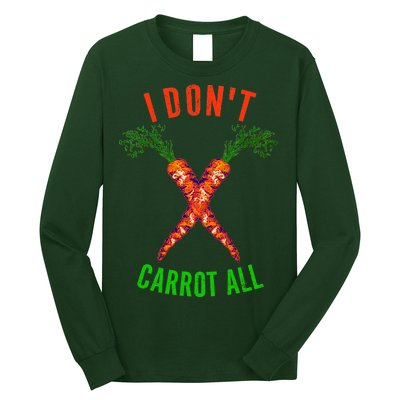 I Don't Carrot All Long Sleeve Shirt