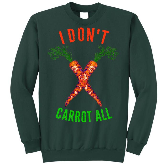 I Don't Carrot All Sweatshirt