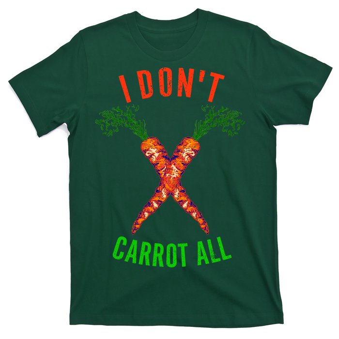 I Don't Carrot All T-Shirt