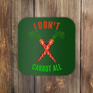 I Don't Carrot All Coaster