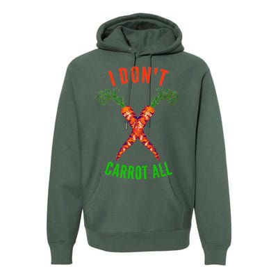 I Don't Carrot All Premium Hoodie