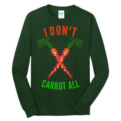 I Don't Carrot All Tall Long Sleeve T-Shirt