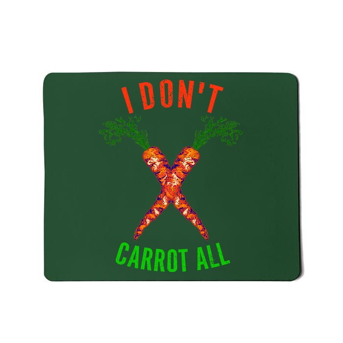 I Don't Carrot All Mousepad