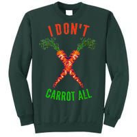 I Don't Carrot All Tall Sweatshirt