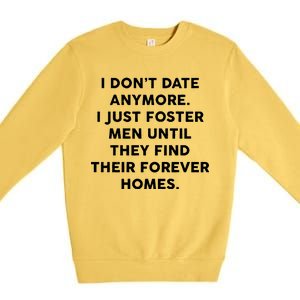 I Don't Date Anymore I Just Foster Men Premium Crewneck Sweatshirt