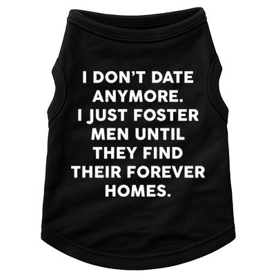 I Don't Date Anymore I Just Foster Men Doggie Tank