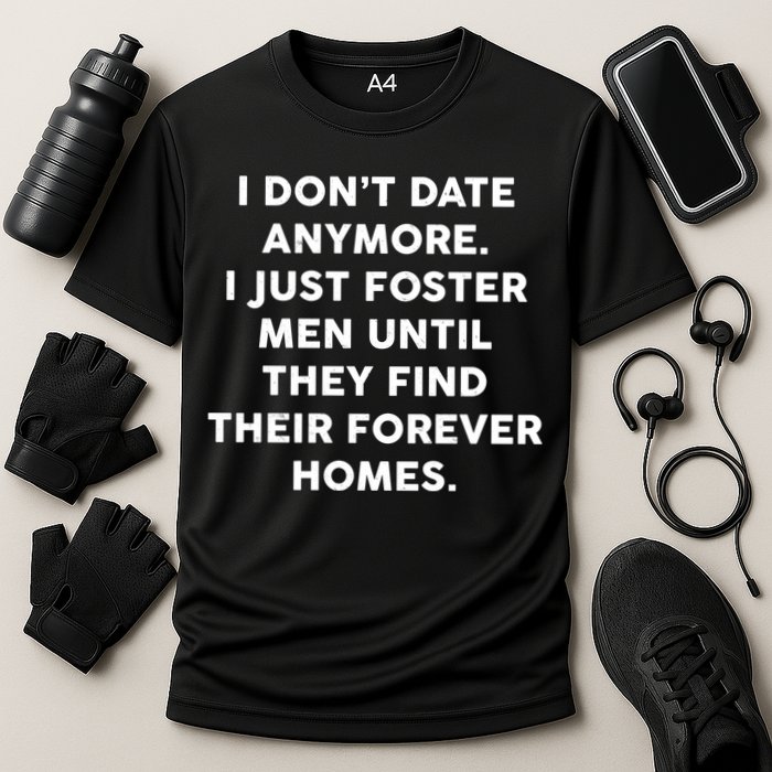 I Don't Date Anymore I Just Foster Men Performance Shirt