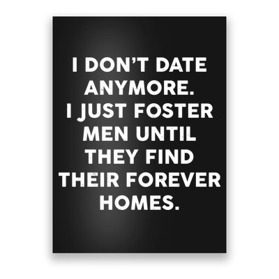 I Don't Date Anymore I Just Foster Men Poster