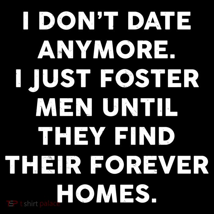 I Don't Date Anymore I Just Foster Men Poster