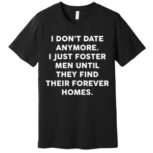 I Don't Date Anymore I Just Foster Men Premium T-Shirt