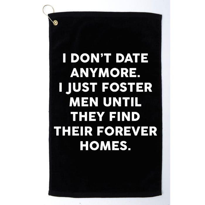 I Don't Date Anymore I Just Foster Men Golf Towel