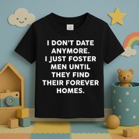 I Don't Date Anymore I Just Foster Men Toddler T-Shirt