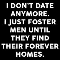 I Don't Date Anymore I Just Foster Men Toddler T-Shirt