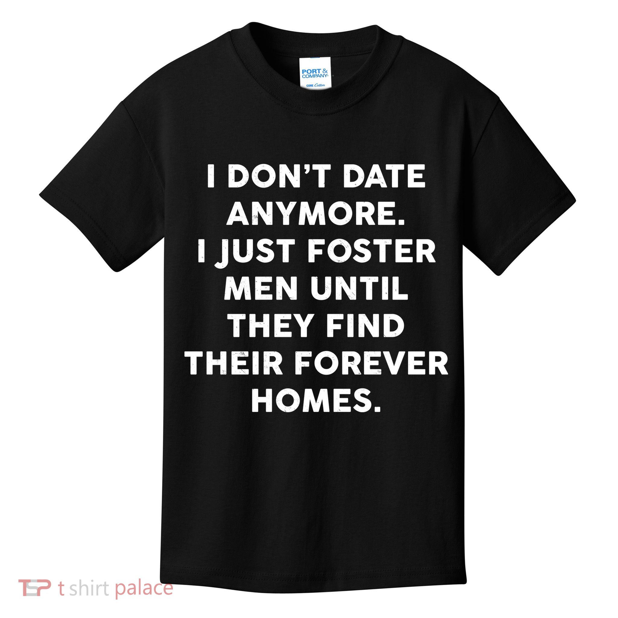 I Don't Date Anymore I Just Foster Men Kids T-Shirt