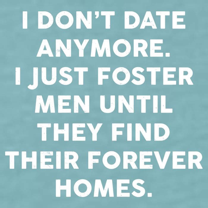 I Don't Date Anymore I Just Foster Men Sueded Cloud Jersey T-Shirt
