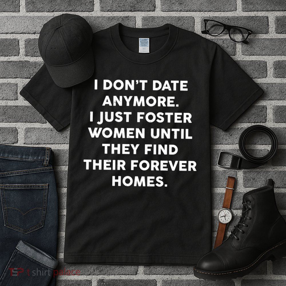 I Don't Date Anymore I Just Foster Women Tall T-Shirt