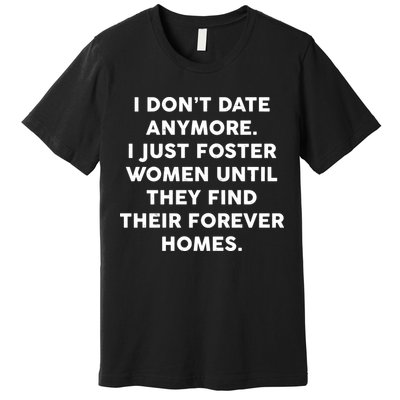 I Don't Date Anymore I Just Foster Women Premium T-Shirt