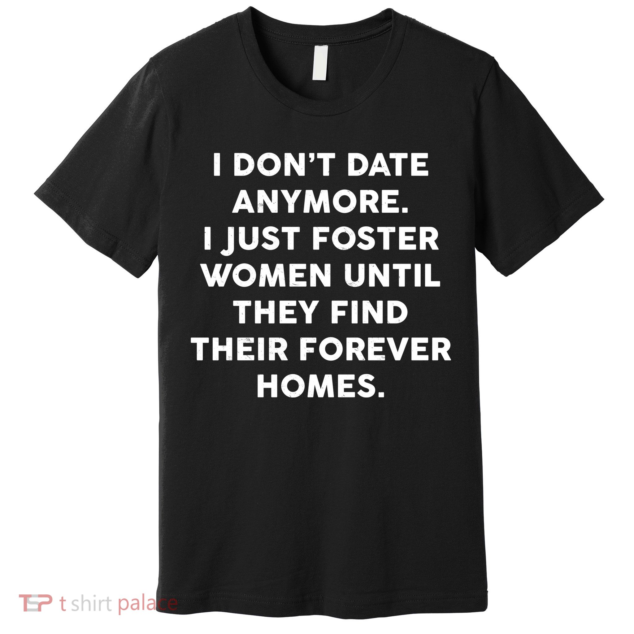 I Don't Date Anymore I Just Foster Women Premium T-Shirt