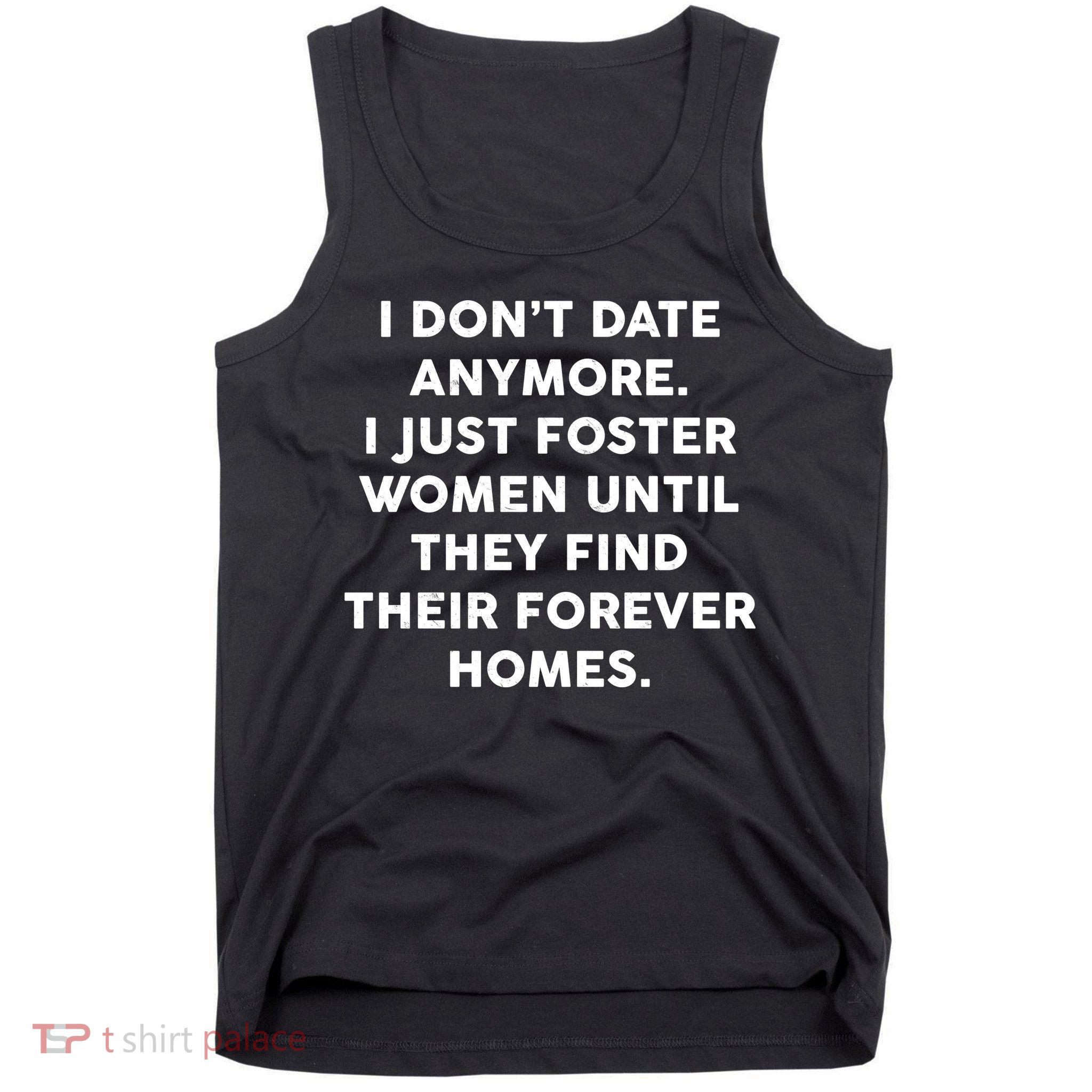 I Don't Date Anymore I Just Foster Women Tank Top