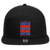I Don't Do Cardio Because These Colors Don't Run 7 Panel Mesh Trucker Snapback Hat