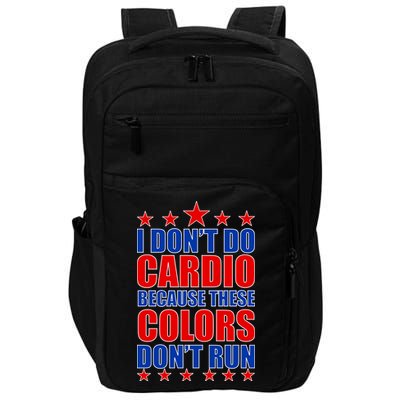 I Don't Do Cardio Because These Colors Don't Run Impact Tech Backpack