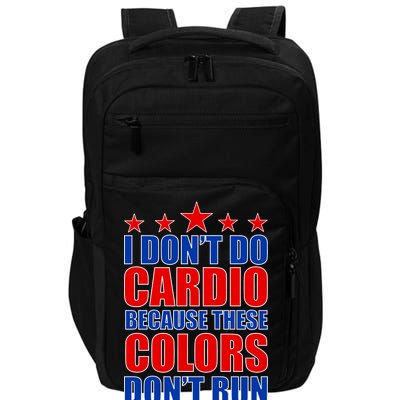 I Don't Do Cardio Because These Colors Don't Run Impact Tech Backpack