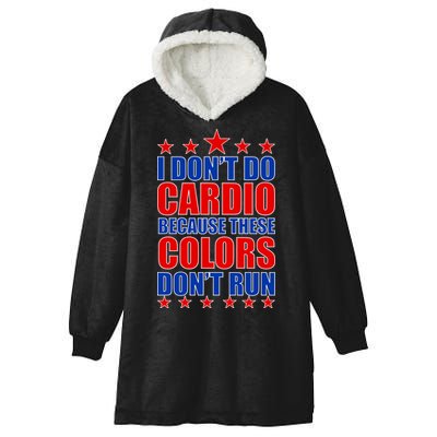 I Don't Do Cardio Because These Colors Don't Run Hooded Wearable Blanket