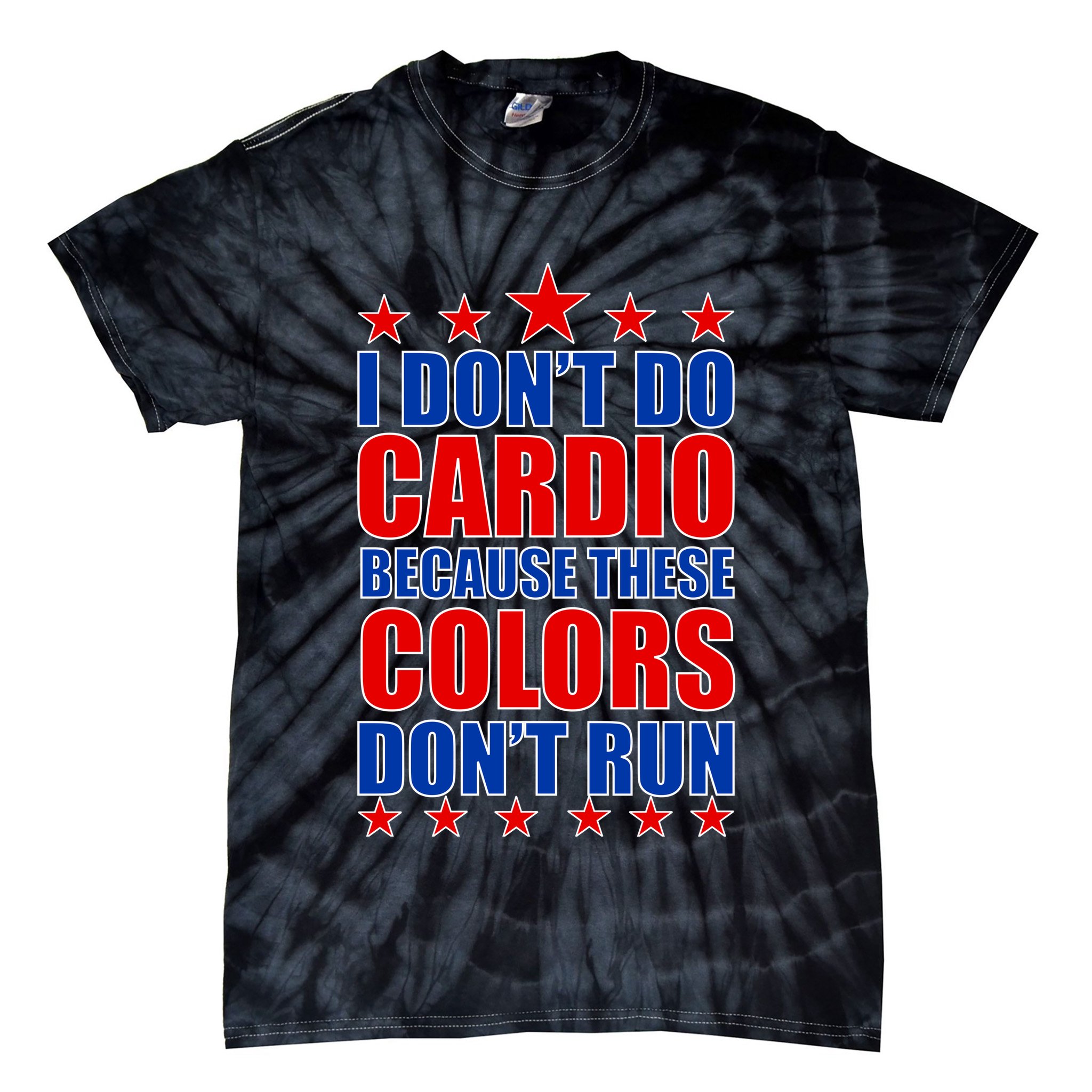 I Don't Do Cardio Because These Colors Don't Run Tie-Dye T-Shirt