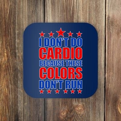 I Don't Do Cardio Because These Colors Don't Run Coaster