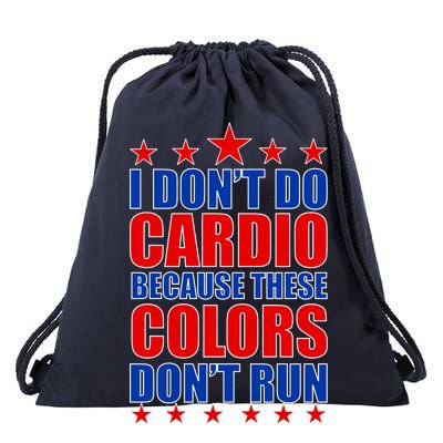 I Don't Do Cardio Because These Colors Don't Run Drawstring Bag