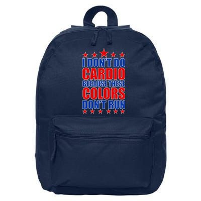 I Don't Do Cardio Because These Colors Don't Run 16 in Basic Backpack