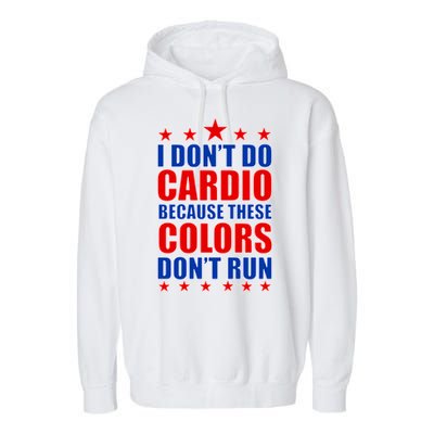 I Don't Do Cardio Because These Colors Don't Run Garment-Dyed Fleece Hoodie