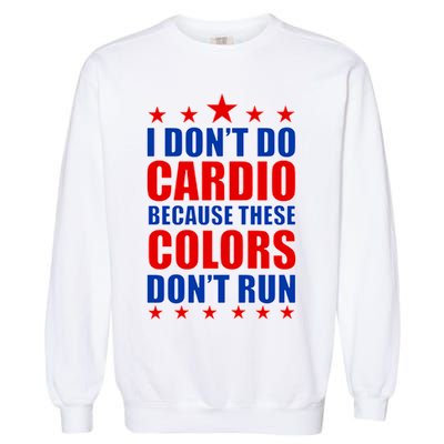 I Don't Do Cardio Because These Colors Don't Run Garment-Dyed Sweatshirt