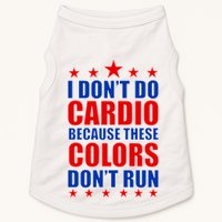 I Don't Do Cardio Because These Colors Don't Run Doggie Tank