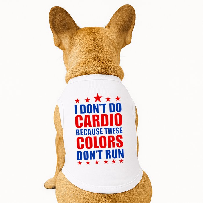 I Don't Do Cardio Because These Colors Don't Run Doggie Tank