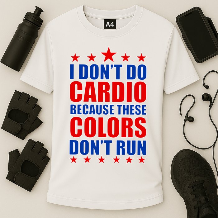 I Don't Do Cardio Because These Colors Don't Run Performance Shirt