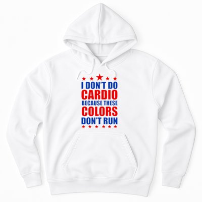 I Don't Do Cardio Because These Colors Don't Run Hoodie