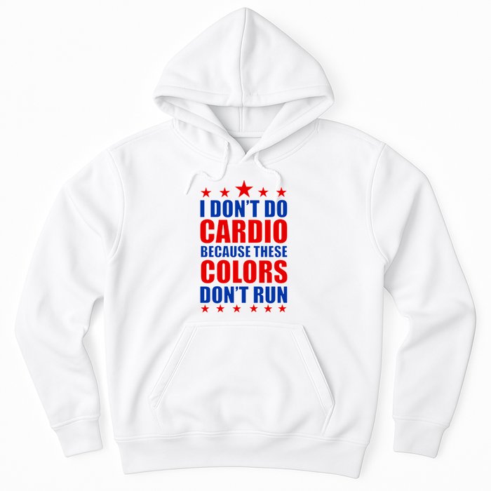 I Don't Do Cardio Because These Colors Don't Run Hoodie