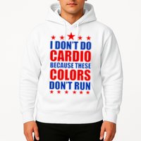 I Don't Do Cardio Because These Colors Don't Run Hoodie