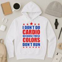 I Don't Do Cardio Because These Colors Don't Run Hoodie