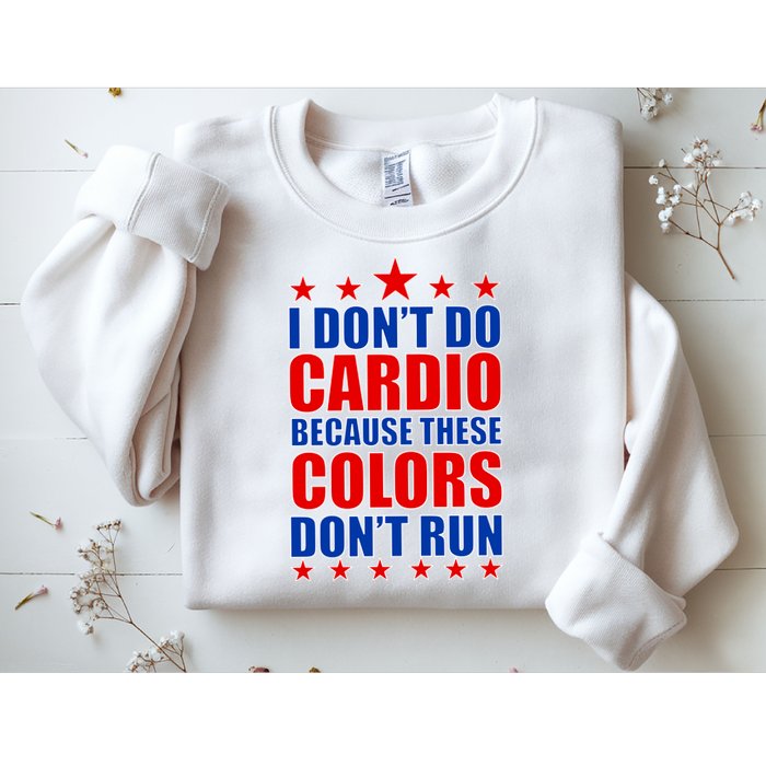 I Don't Do Cardio Because These Colors Don't Run Sweatshirt