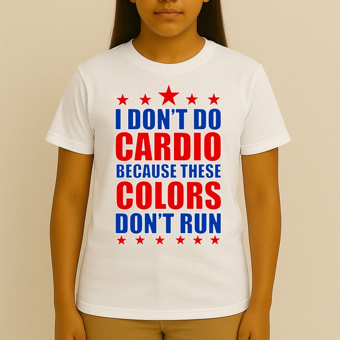 I Don't Do Cardio Because These Colors Don't Run T-Shirt