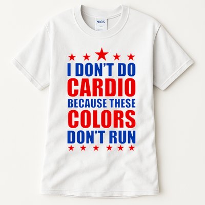 I Don't Do Cardio Because These Colors Don't Run Tall T-Shirt