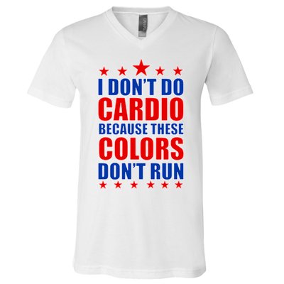 I Don't Do Cardio Because These Colors Don't Run V-Neck T-Shirt