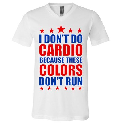 I Don't Do Cardio Because These Colors Don't Run V-Neck T-Shirt