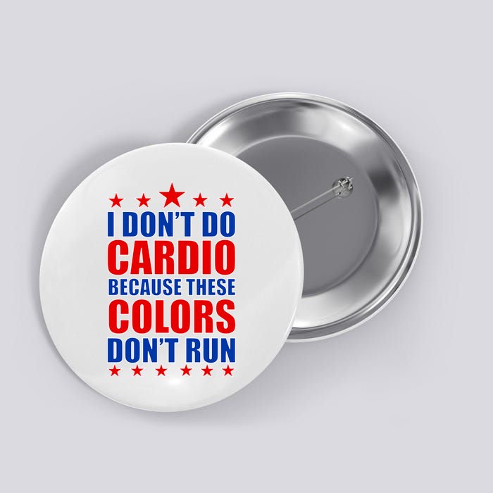 I Don't Do Cardio Because These Colors Don't Run Button