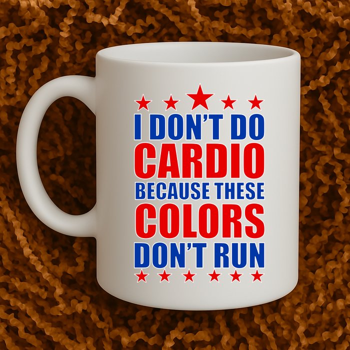 I Don't Do Cardio Because These Colors Don't Run Mug