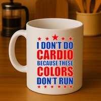 I Don't Do Cardio Because These Colors Don't Run Mug